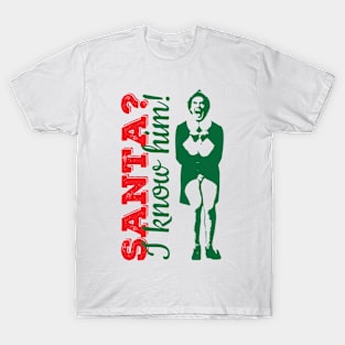 Santa? I know him! T-Shirt